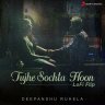 Tujhe Sochta Hoon (Lofi Flip) - Single (Hindi) [2021] (Sony Music)